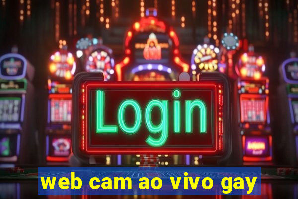 web cam ao vivo gay